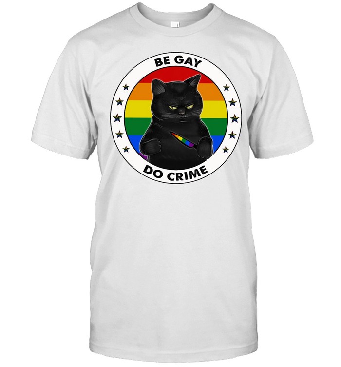 LGBT Black Cat be gay do crime vintage shirt
