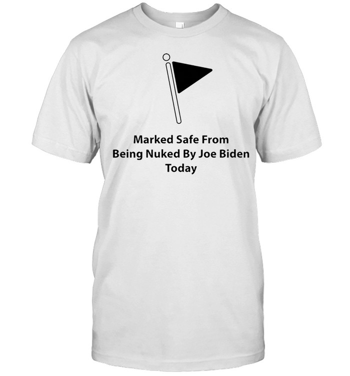 Marked safe from being poked by Joe Biden today shirt