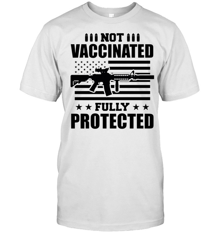 Not vaccinated fully protected American flag shirt