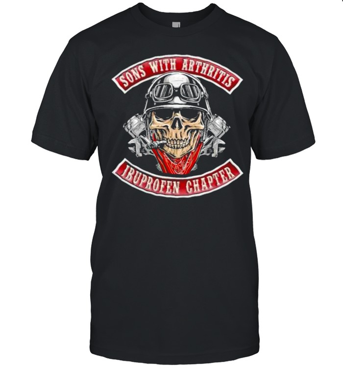 Sons With Aethritis I Buprofen Chapter Skull Shirt