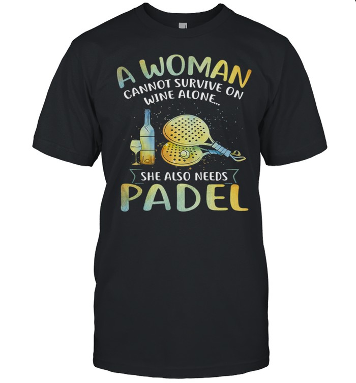 A Woman Cannot Survive On Wine Alone She Also Needs Padel shirt Classic Men's T-shirt