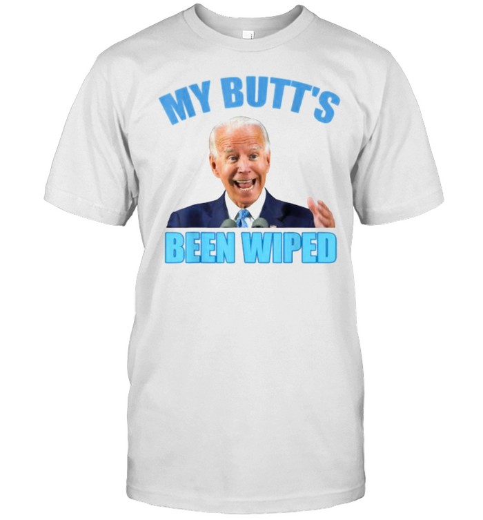 Biden gaffe my butts been wiped T-Shirt