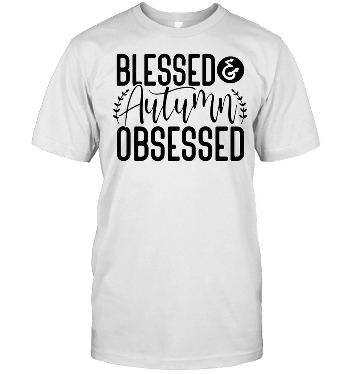 Blessed and autumn obsessed shirt