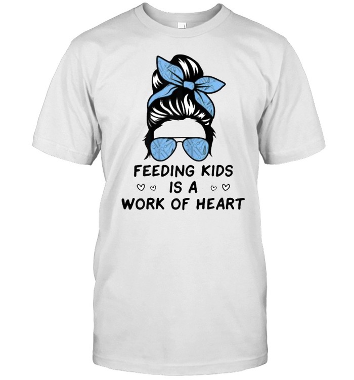 Feeding Kids Is A Work Of Heart School Lunch Lady Cafeteria T-Shirt