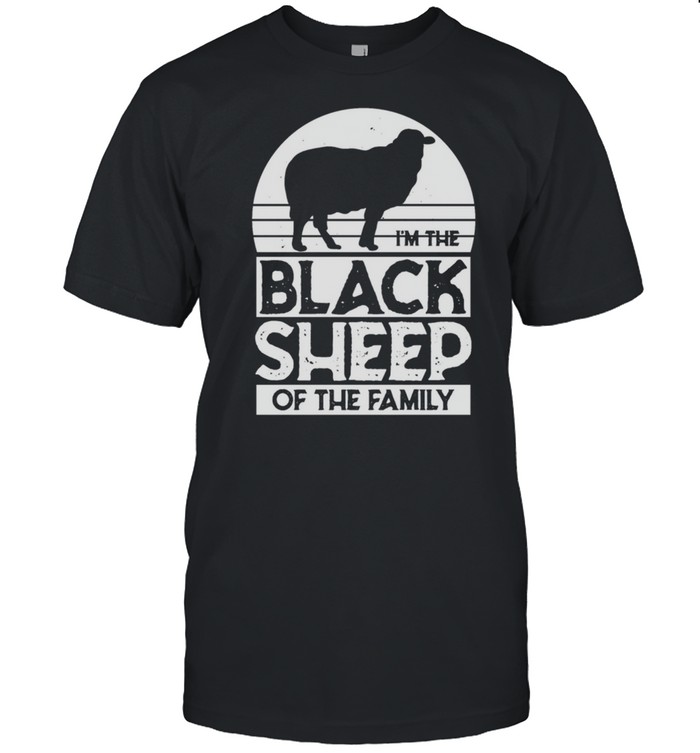 I’m the black sheep of the family shirt