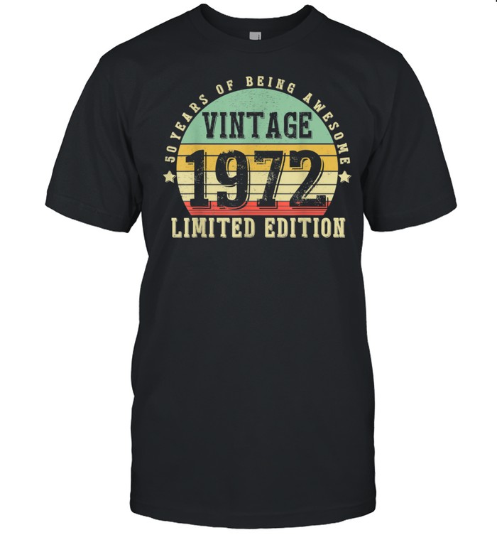50 Year Old Vintage 1972 Limited Edition 50th Bday shirt