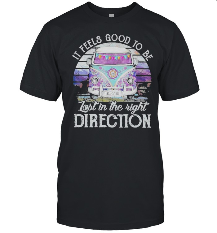 Hippie it feels good to be lost in the right direction shirt