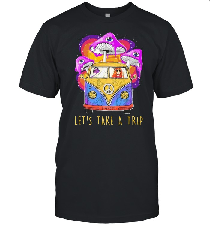 Hippie lets take a trip shirt