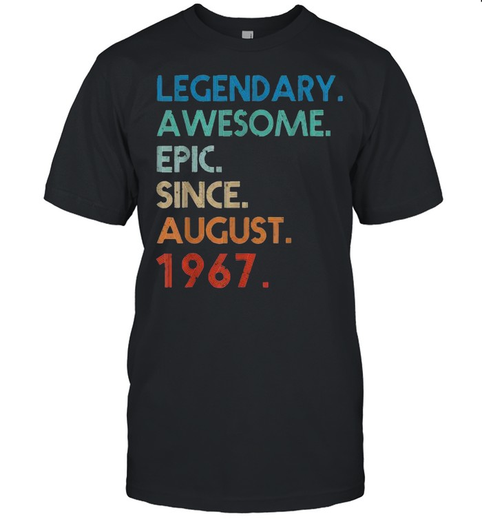 Legendary Awesome Epic Since August 1967 Birthday T-Shirt