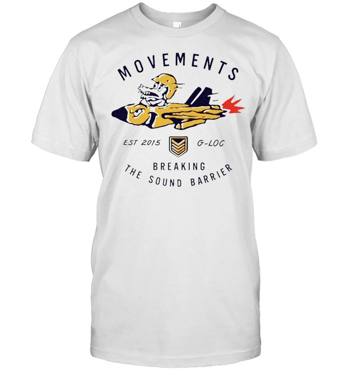 Movements breaking the sound barrier shirt