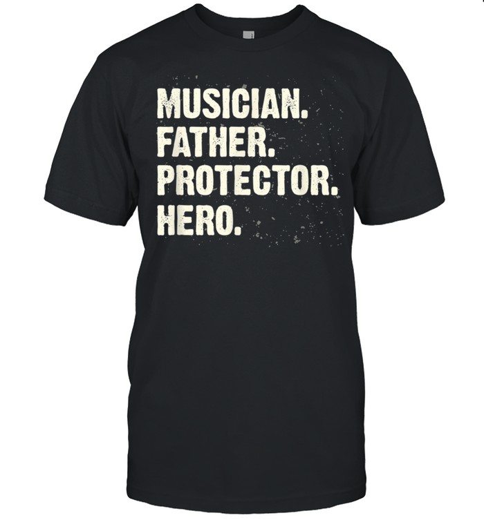 Protector Hero Musician Dad Instrumentalist Daddy Profession shirt