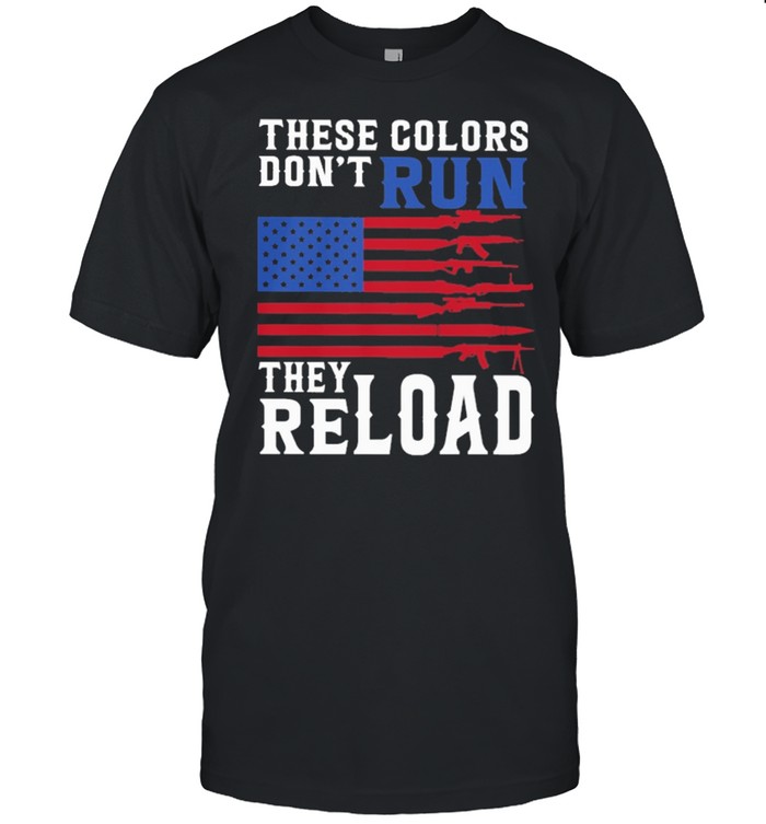 These colors dont Trump they reload American flag shirt