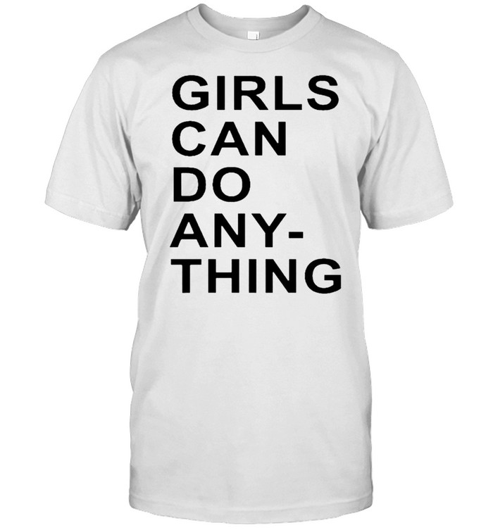 Sarablakely girls can do any thing shirt