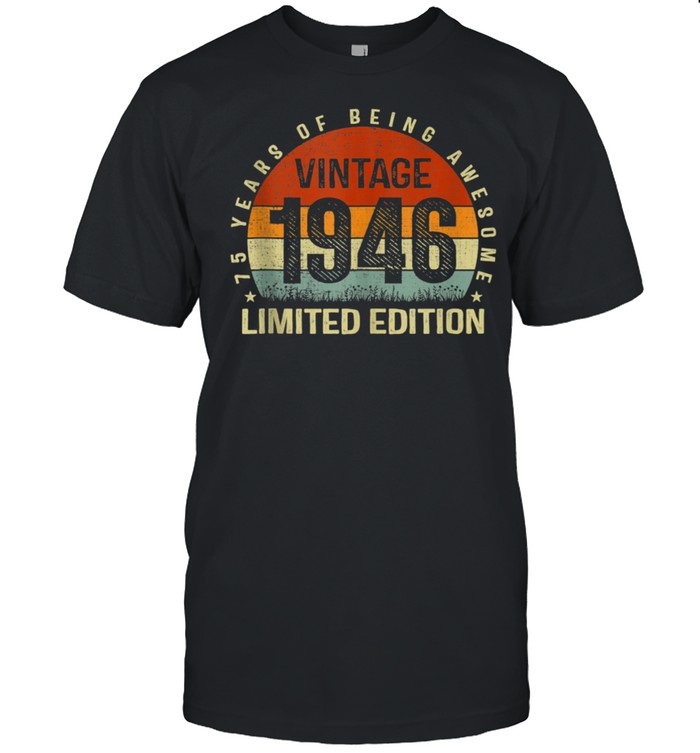 Seventy Five Years of Being Awesome 75 Years Old 75th Bday shirt
