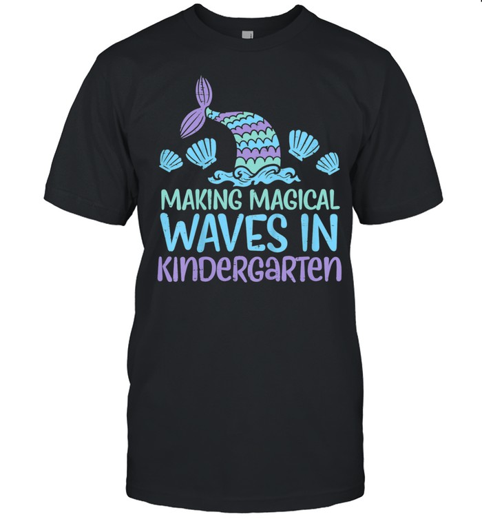 Kids Making Magical Waves In Kindergarten Mermaid First Day Girls shirt
