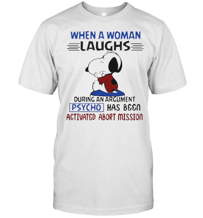 When a woman laughs during an argument psycho has been snoopy shirt