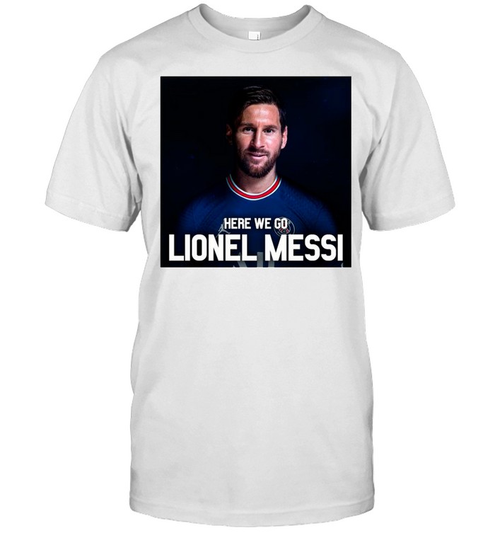 Here We Go Lionel Messi Paris Saint Germain shirt Classic Men's T-shirt
