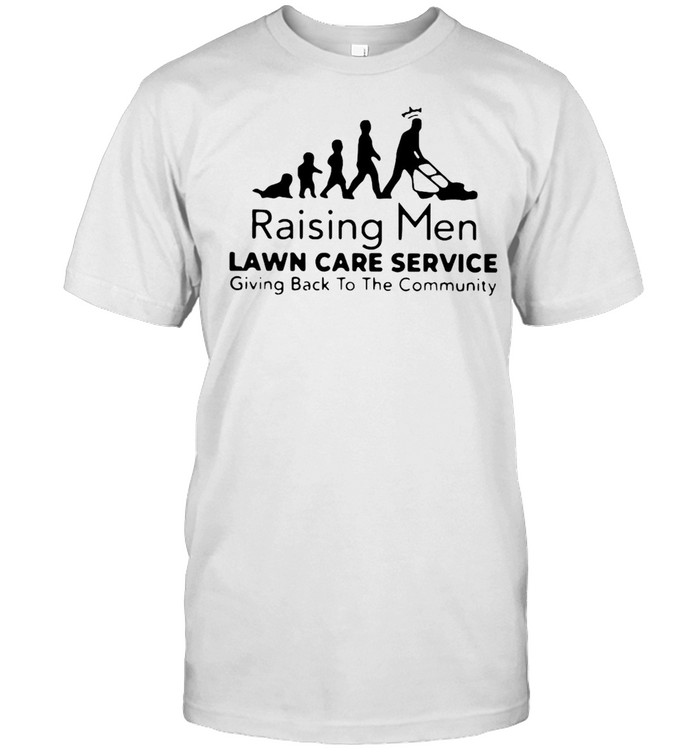 New Raising Men Lawn Care Service Giving Back To The Community T-shirt