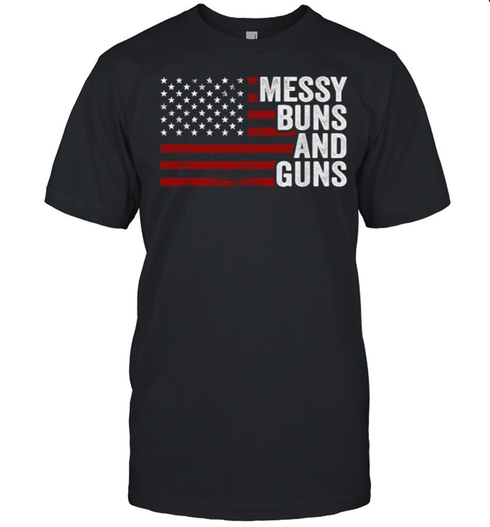 Awesome mESSY BUNS & GUNS USA Flag T-Shirt