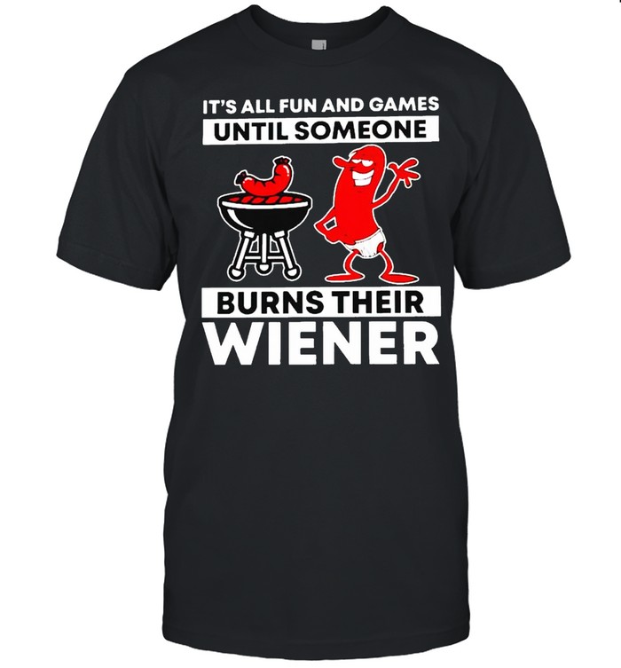 It’s all fun and games until someone burns their wiener shirt