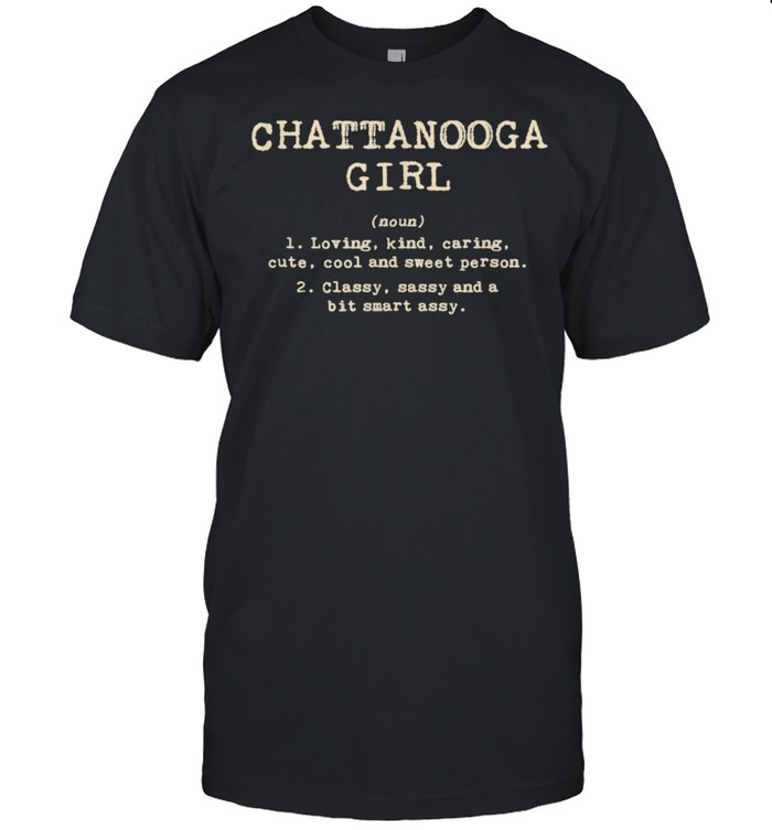 Chattanooga Girl Definition Tennessee Hometown TN Home State shirt