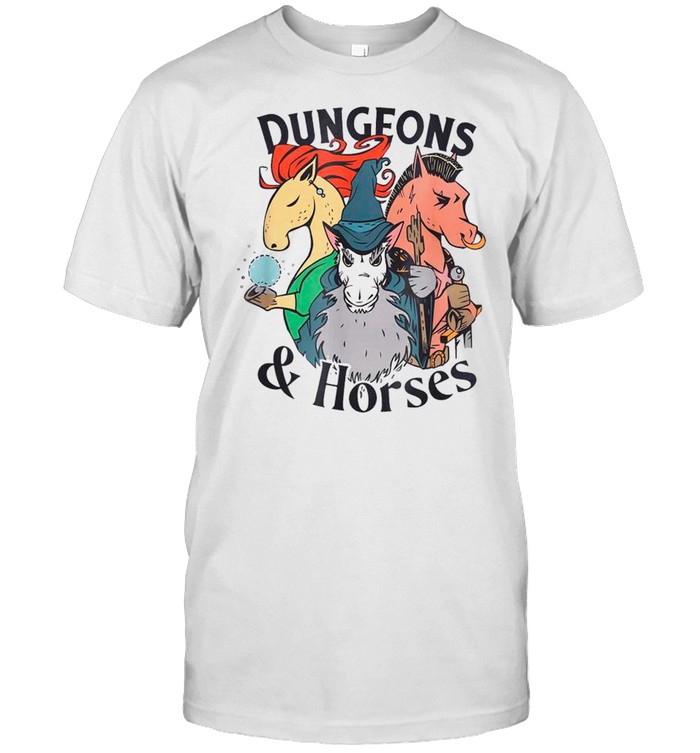 Dungeons And Horses shirt