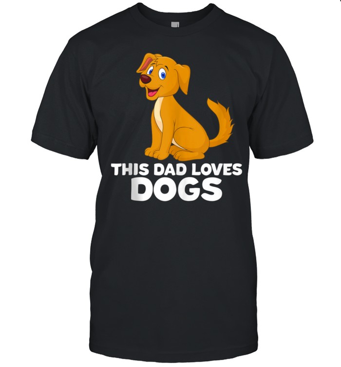 Mens Dog Dad Dog Papa This Dad Loves Dogs shirt