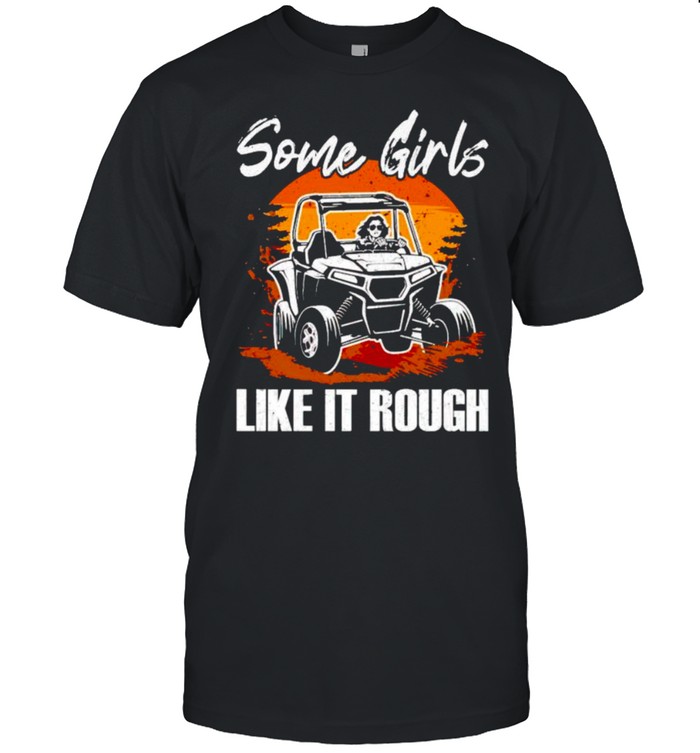 Some girls like it rough shirt