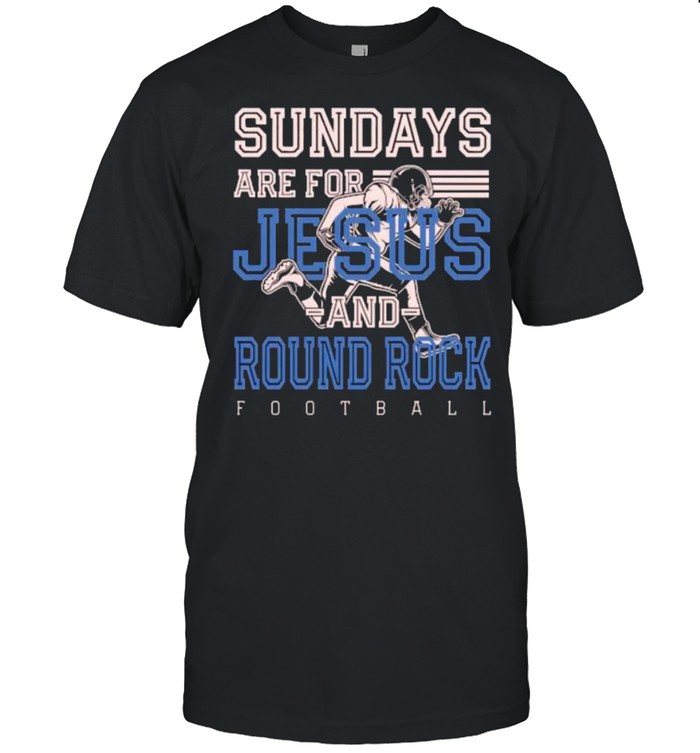 sundays are for Jesus and Round Rock T-Shirt