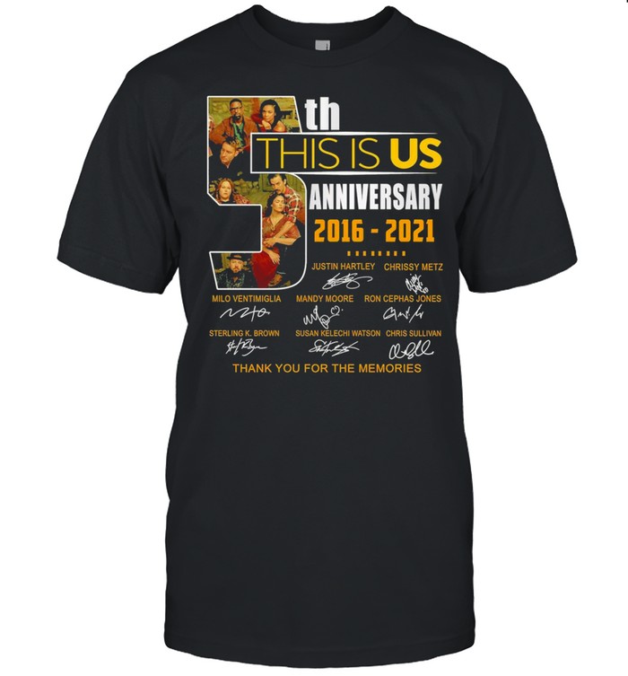 5th this is us anniversary 2016 2021 thank you for the memories shirt