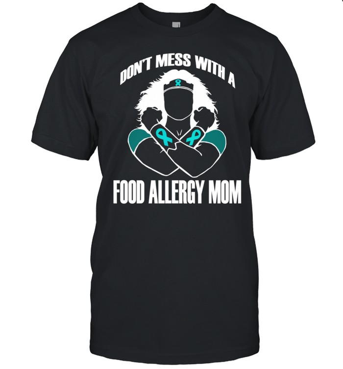 Don’t Mess with a Food Allergy Mom Classic Wife shirt