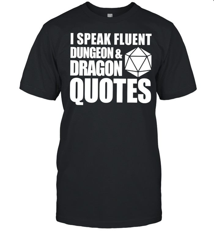 I speak fluent dungeon and dragon quotes shirt