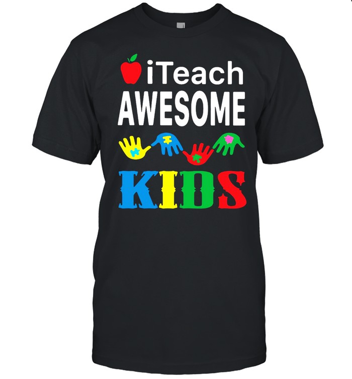 I Teach Awesome Kids Special Education Teacher Autism Awareness T-shirt
