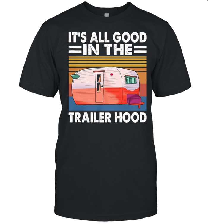 Its all good in the trails hood vintage shirt