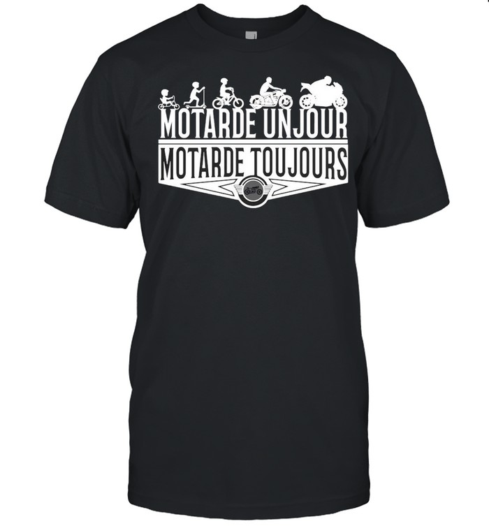 Motarde Un Jour Motard Toujours T-shirt
