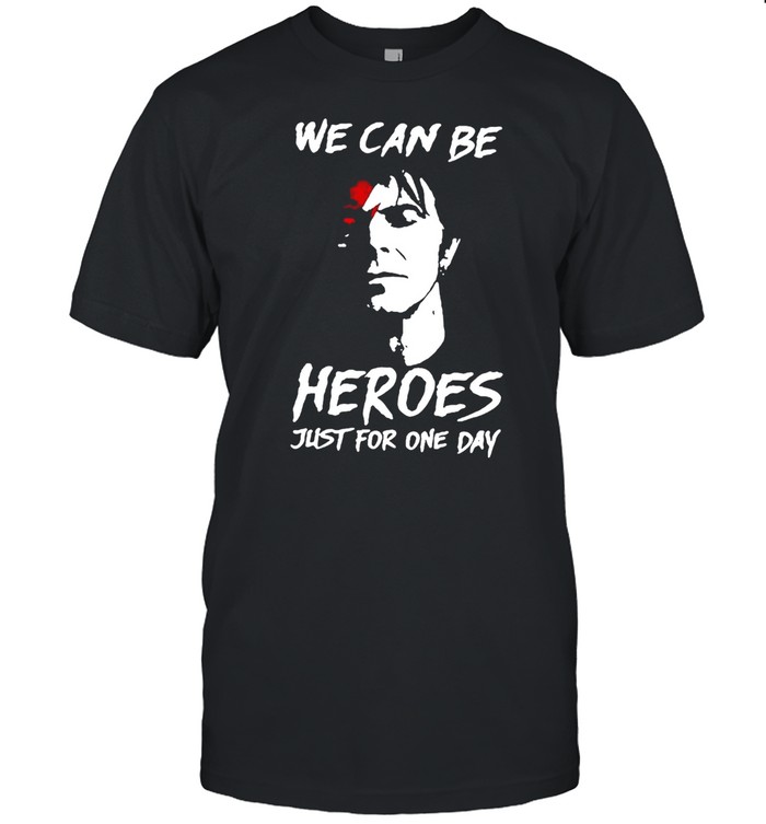 We Can Be Heroes Just For One Day Halloween T-shirt