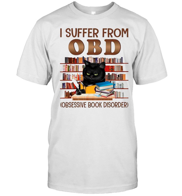 Black Cat I Suffer From Obd Is Obsessive Book Disorder shirt