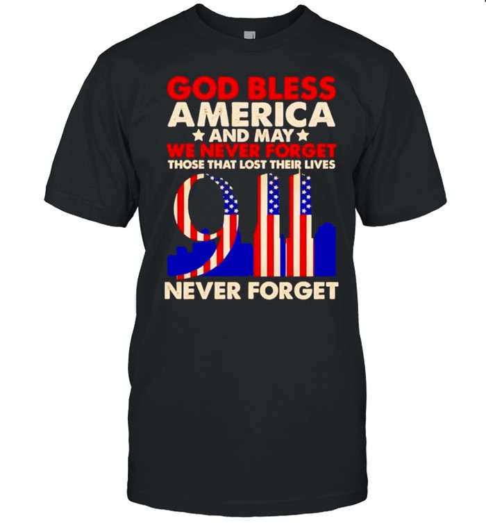 God bless America and may we never forget September 11 2001 shirt