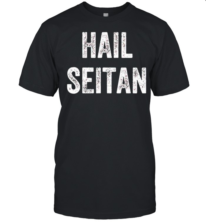 Hail Seitan shirt