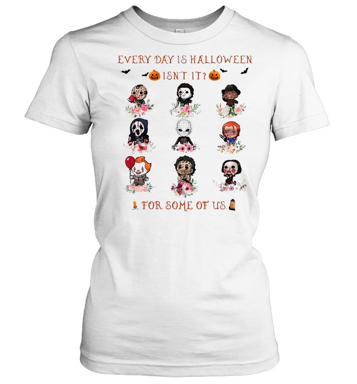 Horror Movie Chibi Characters Every Day Is Halloween Isn’t It For Some Of Us shirt Classic Women's T-shirt