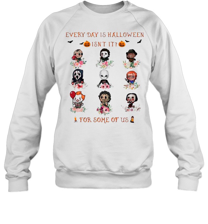 Horror Movie Chibi Characters Every Day Is Halloween Isn’t It For Some Of Us shirt Unisex Sweatshirt