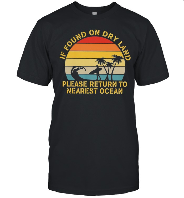 If Found On Dry Land Please Return To Nearest Ocean Vintage Retro shirt