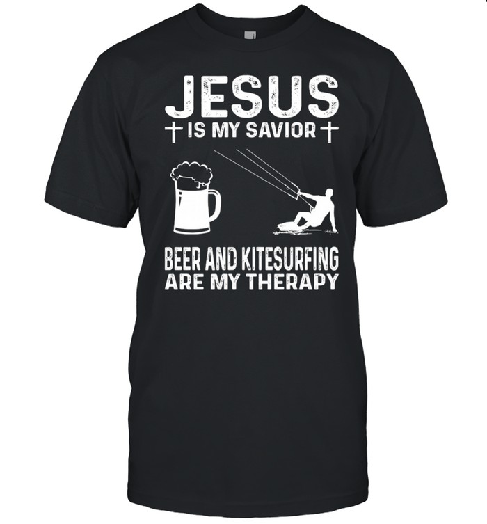 Jesus Is My Savior Beer And Kitesurfing Are My Therapy shirt