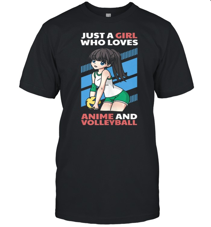 Just A Girl Who Loves Anime and Volleyball Japanese Shirt