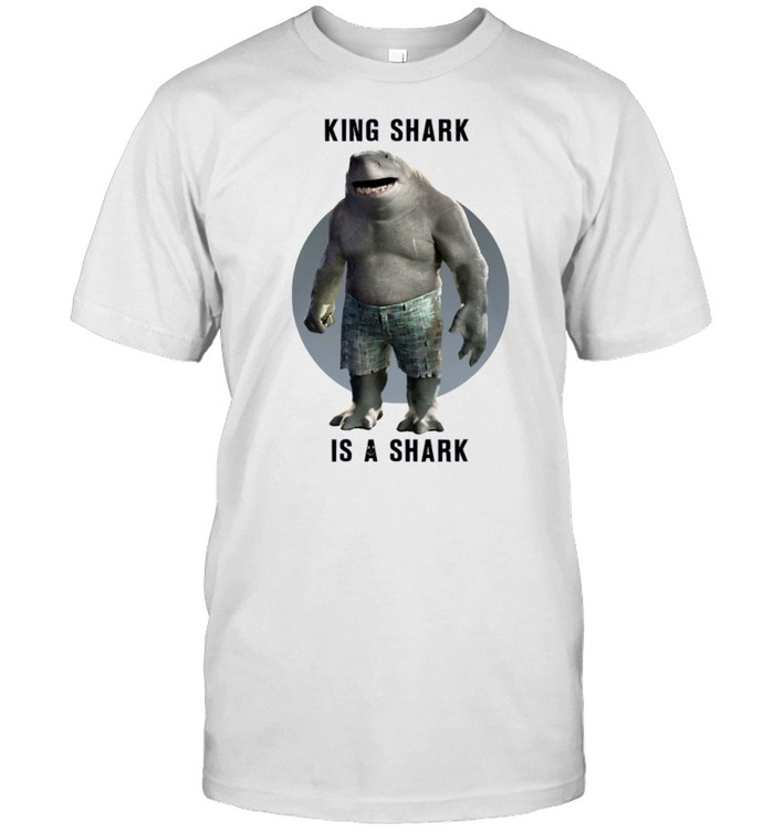 King Shark Is A Shark The Suicide Squad shirt