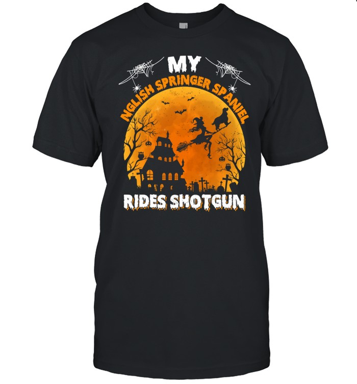 My English Springer Spaniel Rides Shotgun Dog Halloween shirt