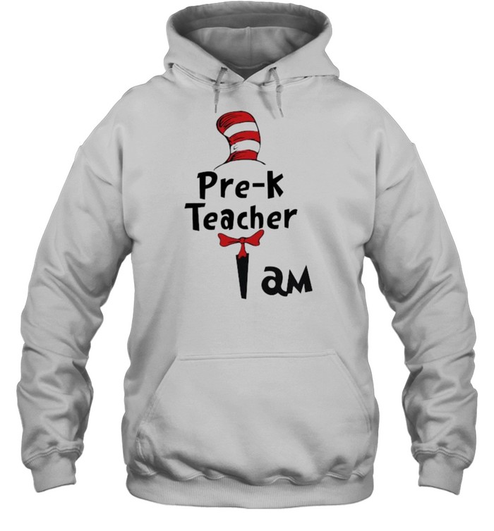 pre-K Teacher I Am Dr Seuss  Unisex Hoodie