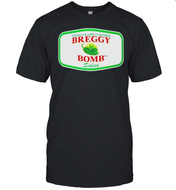 Tequila and lime flavored Breggy Bomb Salsa shirt