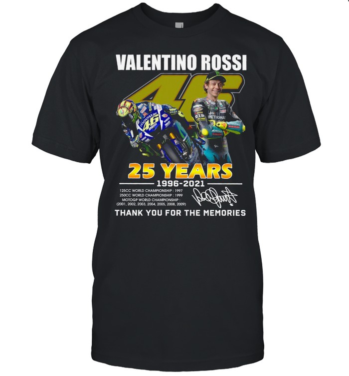 Valentino rossi 46 25 years 1996 2021 thank you for the memories shirt