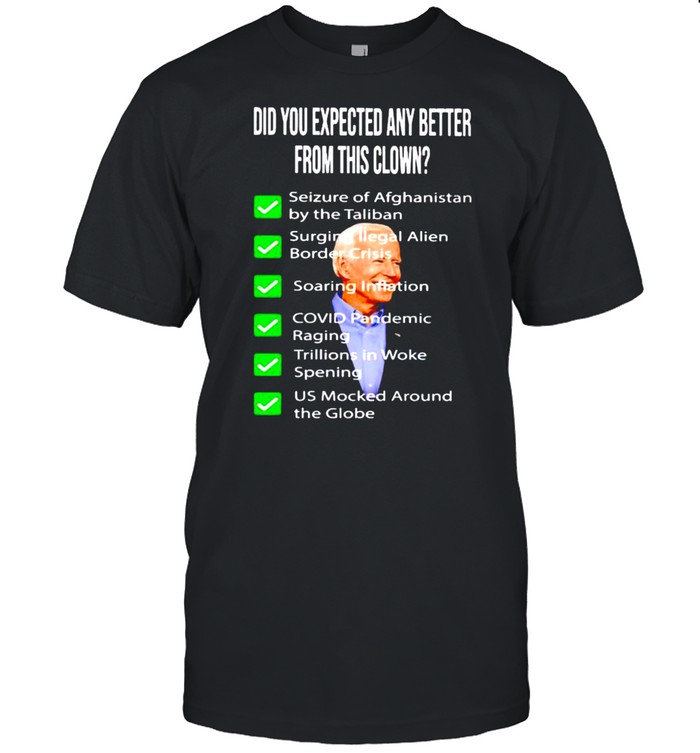 Biden did you expected any better from this clown shirt